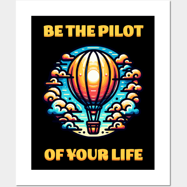 Hot Air Balloon Be the Pilot of your Life Wall Art by JoeStylistics